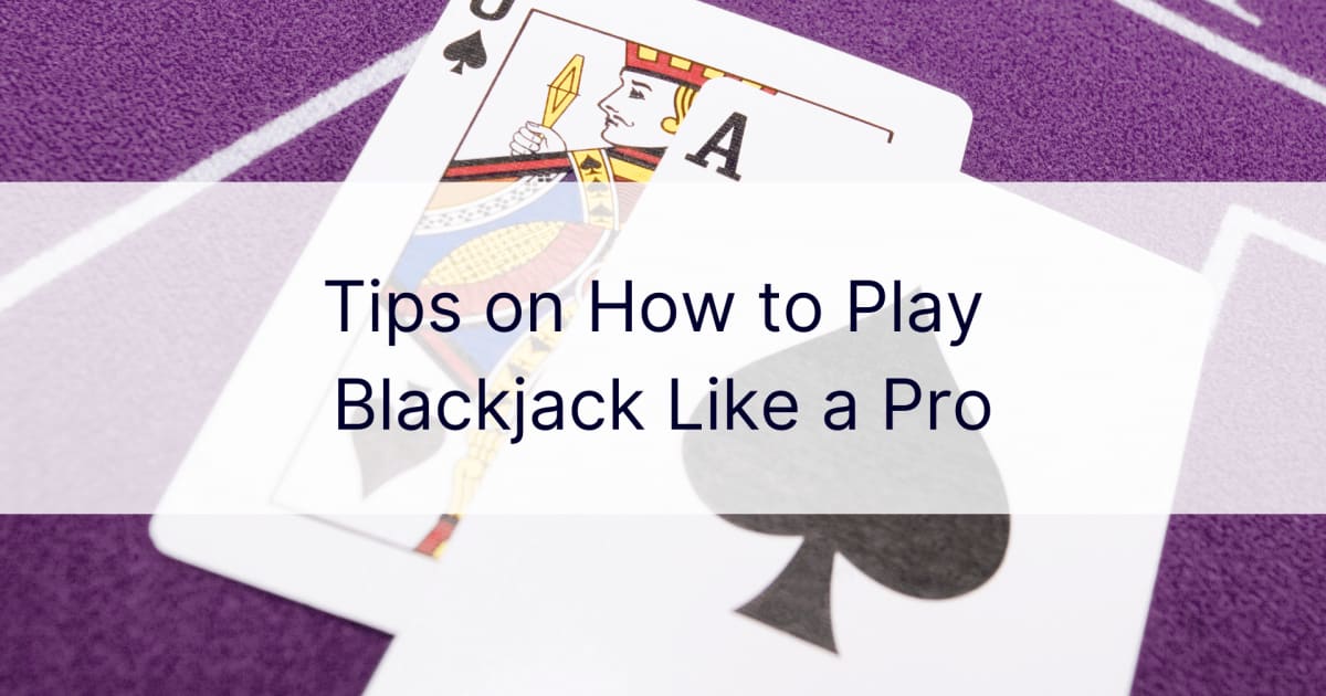 Petua tentang Cara Bermain Blackjack Seperti Pro