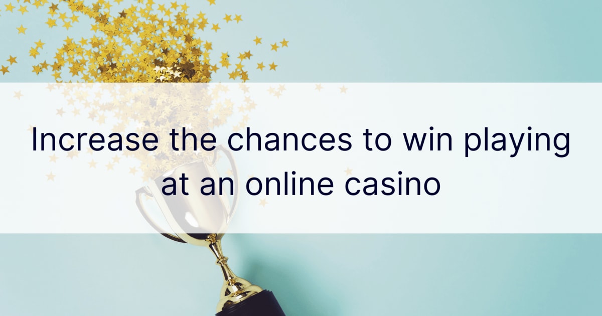 Tingkatkan peluang untuk menang bermain di kasino dalam talian