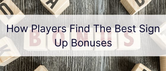 Bagaimana Pemain Mencari Bonus Pendaftaran Terbaik