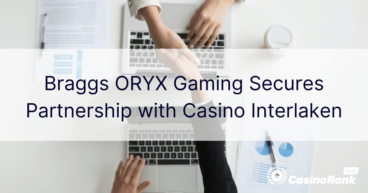 Braggs ORYX Gaming Menjalin Perkongsian dengan Kasino Interlaken